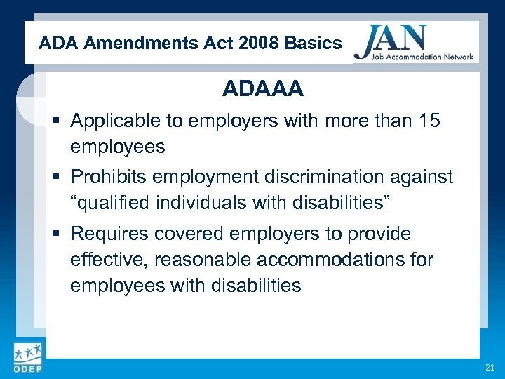 ADA Amendments Act 2008 Basics ADAAA § Applicable to employers with more than 15