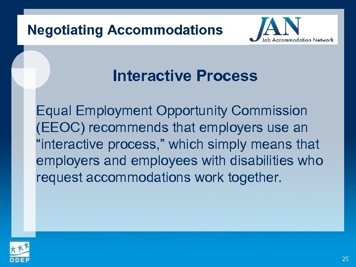 Negotiating Accommodations Interactive Process Equal Employment Opportunity Commission (EEOC) recommends that employers use an