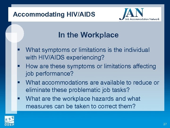 Accommodating HIV/AIDS In the Workplace § What symptoms or limitations is the individual with