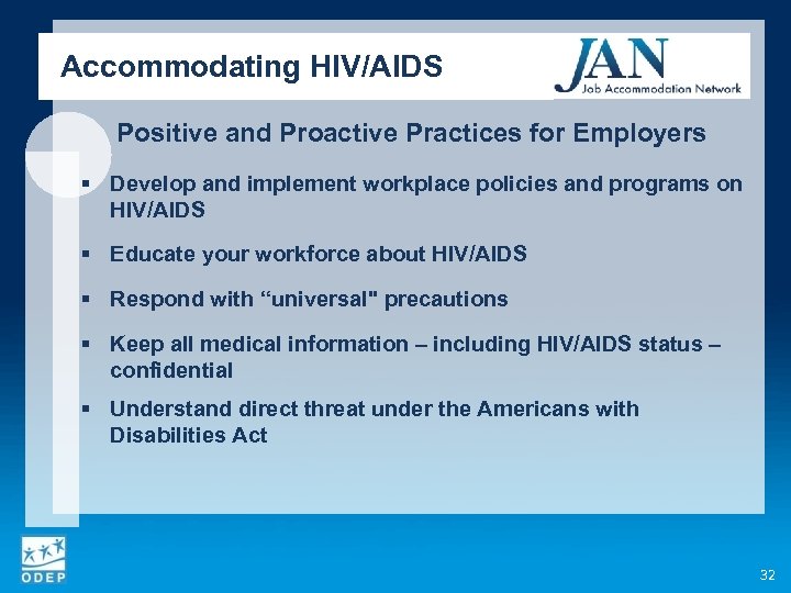 Accommodating HIV/AIDS Positive and Proactive Practices for Employers § Develop and implement workplace policies