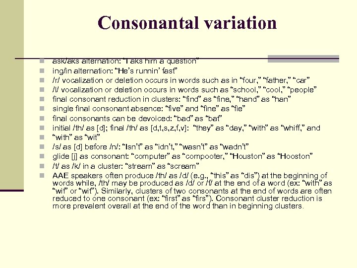 Consonantal variation n n n ask/aks alternation: “I aks him a question” ing/in alternation: