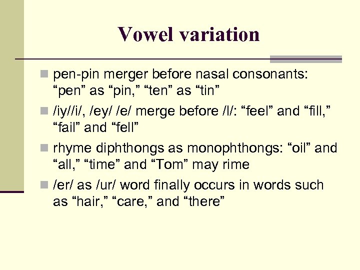 Vowel variation n pen-pin merger before nasal consonants: “pen” as “pin, ” “ten” as