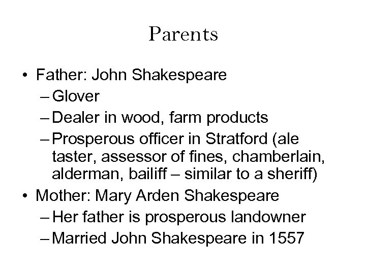 Parents • Father: John Shakespeare – Glover – Dealer in wood, farm products –