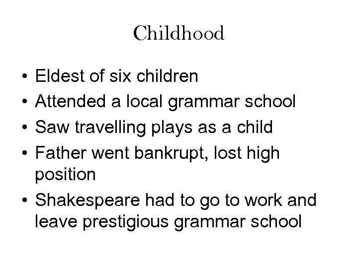 Childhood • • Eldest of six children Attended a local grammar school Saw travelling