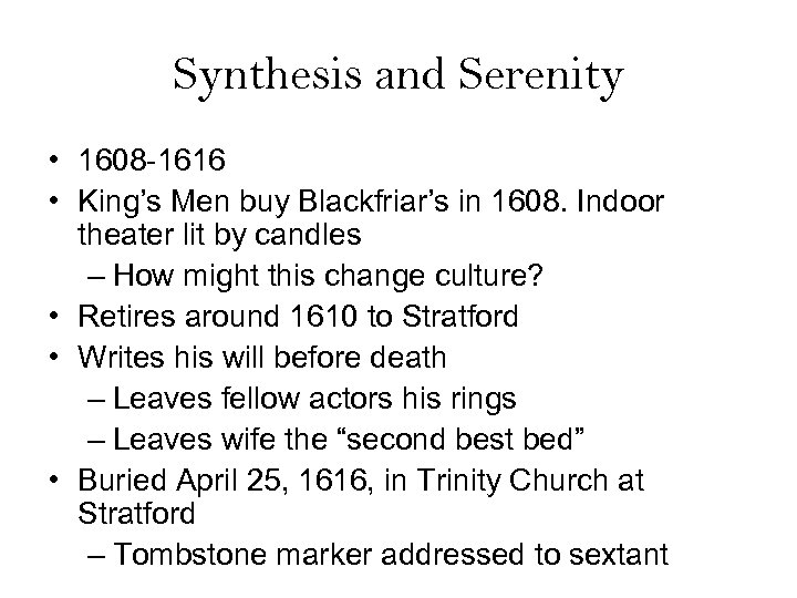 Synthesis and Serenity • 1608 -1616 • King’s Men buy Blackfriar’s in 1608. Indoor