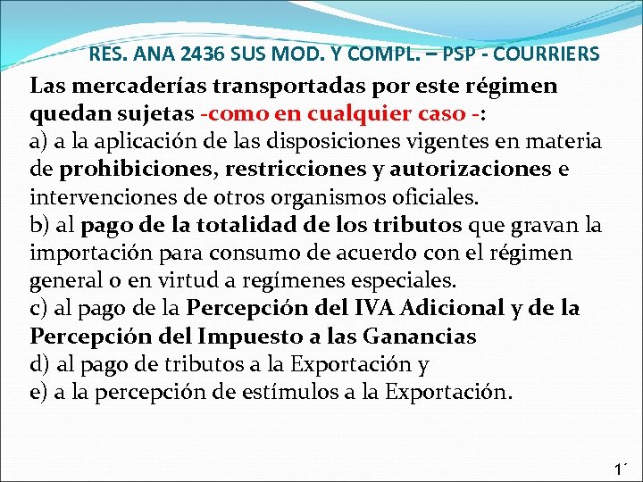 RES. ANA 2436 SUS MOD. Y COMPL. – PSP - COURRIERS Las mercaderías transportadas