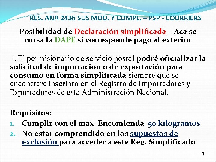 RES. ANA 2436 SUS MOD. Y COMPL. – PSP - COURRIERS Posibilidad de Declaración