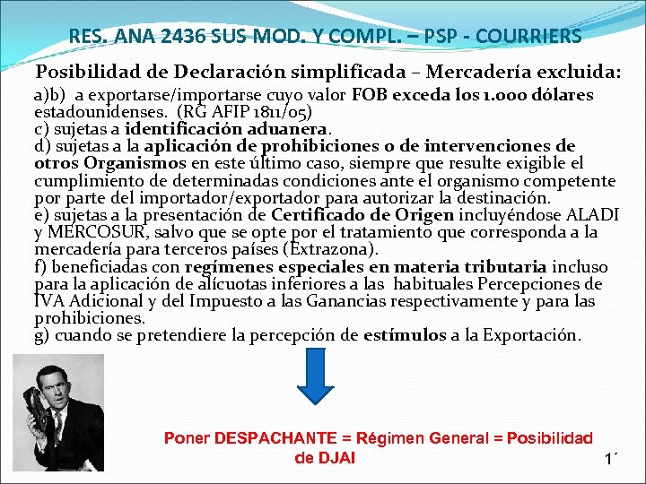 RES. ANA 2436 SUS MOD. Y COMPL. – PSP - COURRIERS Posibilidad de Declaración