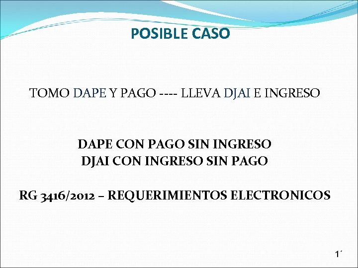 POSIBLE CASO TOMO DAPE Y PAGO ---- LLEVA DJAI E INGRESO DAPE CON PAGO