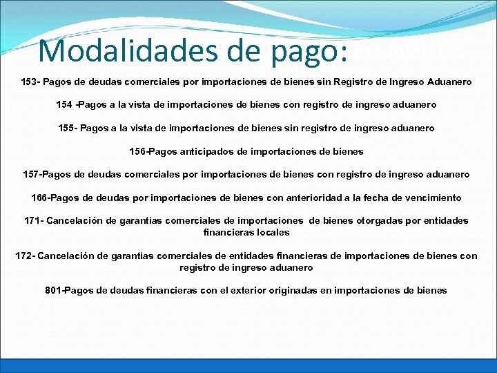 Recordemos que al carga los datos iniciales Modalidades de pago: 153 - Pagos de