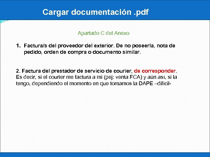 Cargar documentación. pdf Apartado C del Anexo 1. Factura/s del proveedor del exterior. De