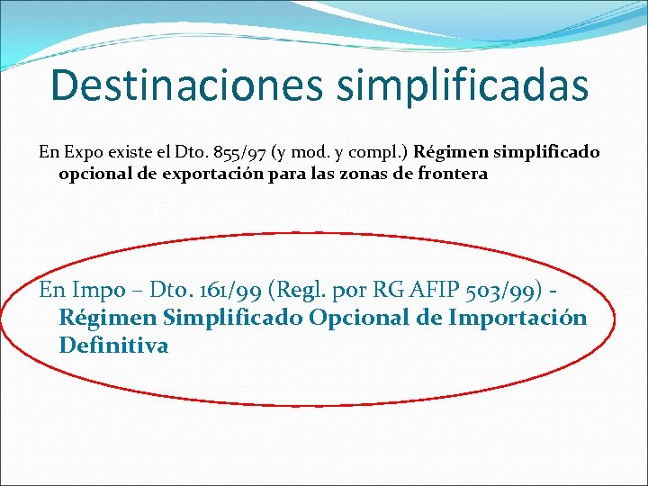 Destinaciones simplificadas En Expo existe el Dto. 855/97 (y mod. y compl. ) Régimen