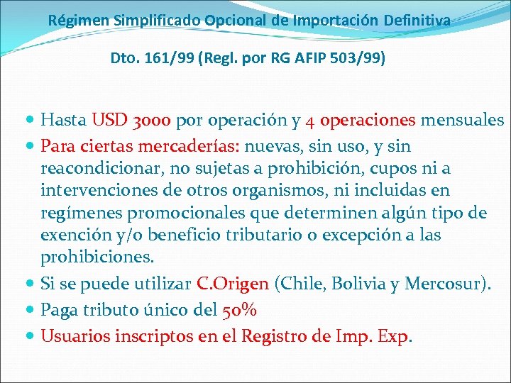 Régimen Simplificado Opcional de Importación Definitiva Dto. 161/99 (Regl. por RG AFIP 503/99) Hasta