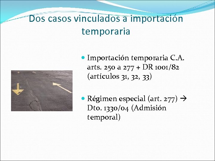 Dos casos vinculados a importación temporaria Importación temporaria C. A. arts. 250 a 277