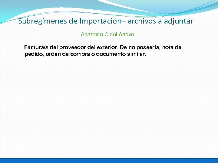 Subregímenes de Importación– archivos a adjuntar Apartado C del Anexo Factura/s del proveedor del