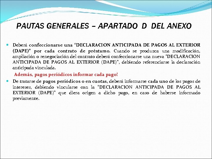 PAUTAS GENERALES – APARTADO D DEL ANEXO Deberá confeccionarse una “DECLARACION ANTICIPADA DE PAGOS