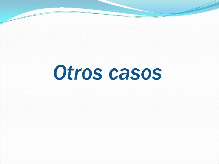 Otros casos 