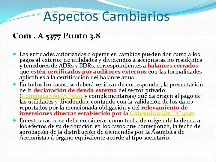 Aspectos Cambiarios Com. A 5377 Punto 3. 8 Las entidades autorizadas a operar en