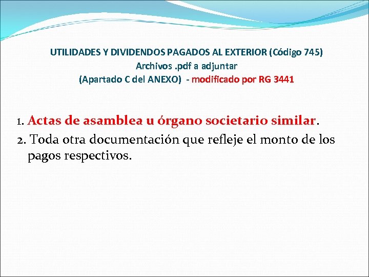 UTILIDADES Y DIVIDENDOS PAGADOS AL EXTERIOR (Código 745) Archivos. pdf a adjuntar (Apartado C