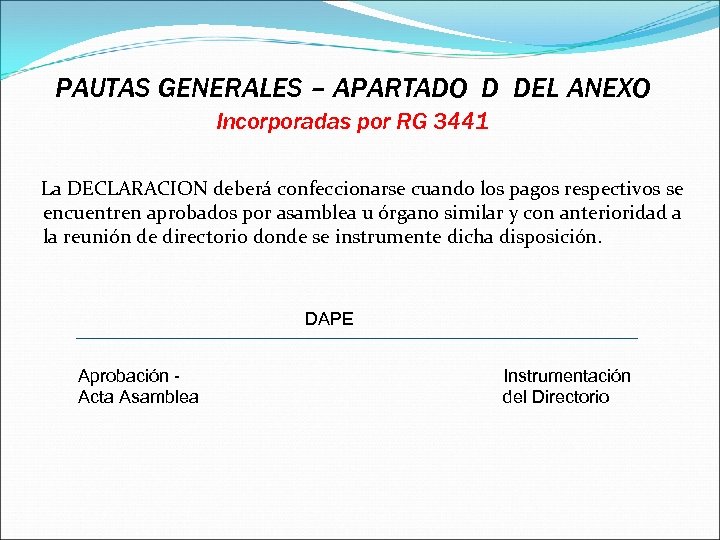 PAUTAS GENERALES – APARTADO D DEL ANEXO Incorporadas por RG 3441 La DECLARACION deberá