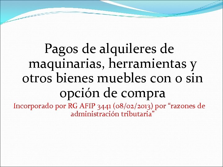 Pagos de alquileres de maquinarias, herramientas y otros bienes muebles con o sin opción