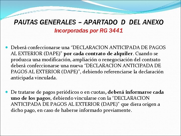 PAUTAS GENERALES – APARTADO D DEL ANEXO Incorporadas por RG 3441 Deberá confeccionarse una