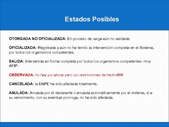 Constancia Estados Posibles OTORGADA NO OFICIALIZADA: En proceso de carga aún no validada OFICIALIZADA: