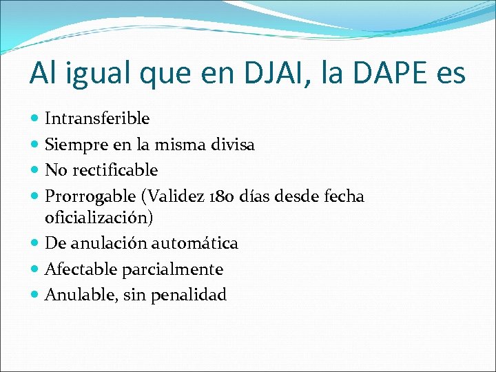 Al igual que en DJAI, la DAPE es Intransferible Siempre en la misma divisa