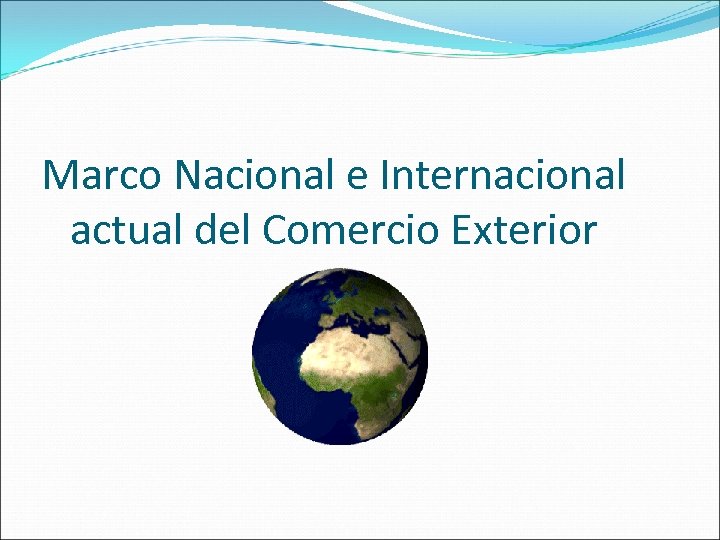 Marco Nacional e Internacional actual del Comercio Exterior 