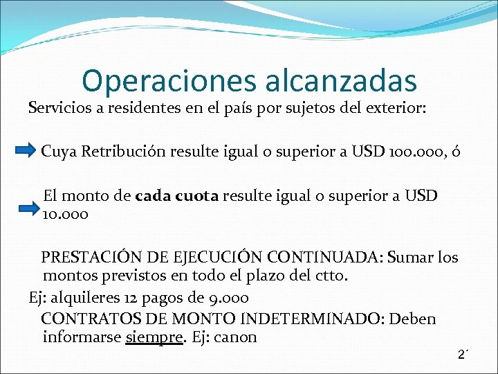 Operaciones alcanzadas Servicios a residentes en el país por sujetos del exterior: Cuya Retribución