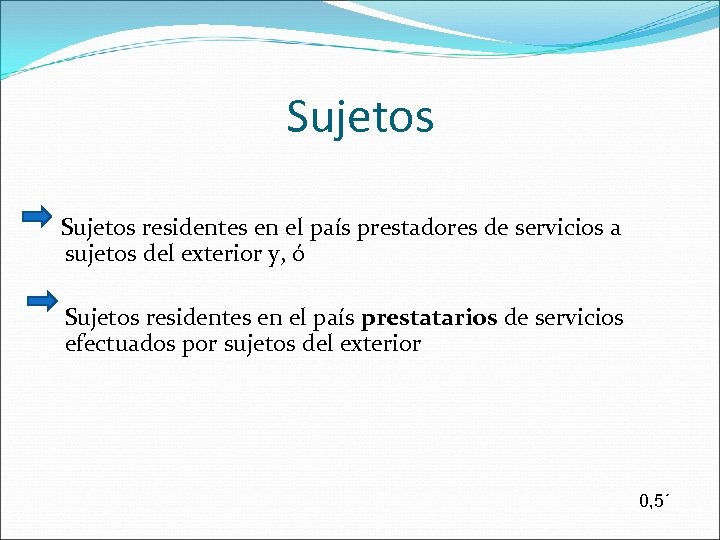 Sujetos residentes en el país prestadores de servicios a sujetos del exterior y, ó