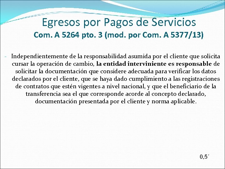 Egresos por Pagos de Servicios Com. A 5264 pto. 3 (mod. por Com. A