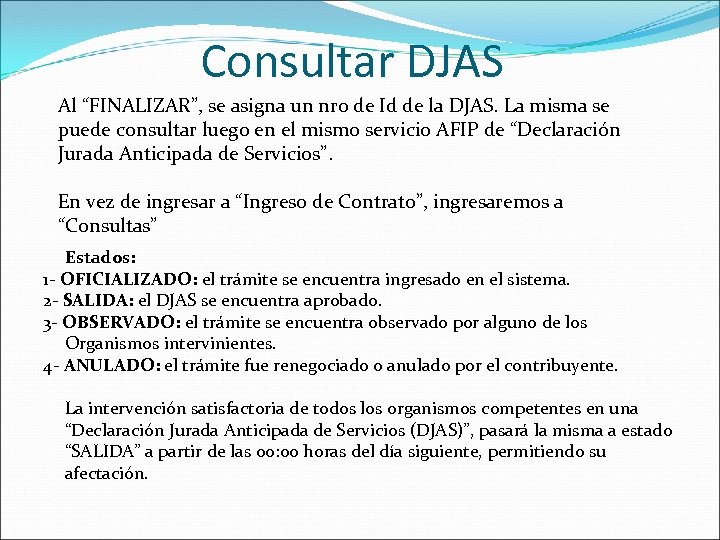 Consultar DJAS Al “FINALIZAR”, se asigna un nro de Id de la DJAS. La