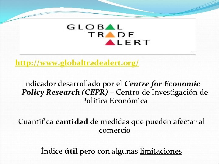  http: //www. globaltradealert. org/ Indicador desarrollado por el Centre for Economic Policy Research