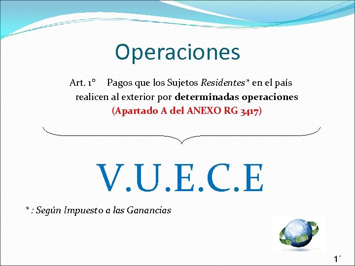  Operaciones Art. 1° Pagos que los Sujetos Residentes* en el país realicen al