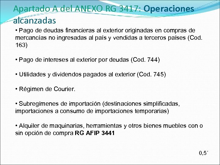 Apartado A del ANEXO RG 3417: Operaciones alcanzadas • Pago de deudas financieras al