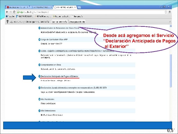 Desde acá agregamos el Servicio “Declaración Anticipada de Pagos al Exterior” 0, 5´ 