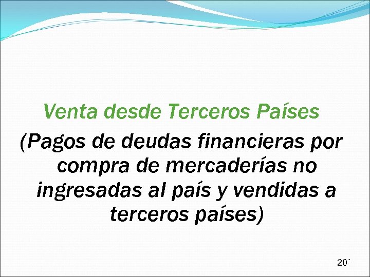 Venta desde Terceros Países (Pagos de deudas financieras por compra de mercaderías no ingresadas