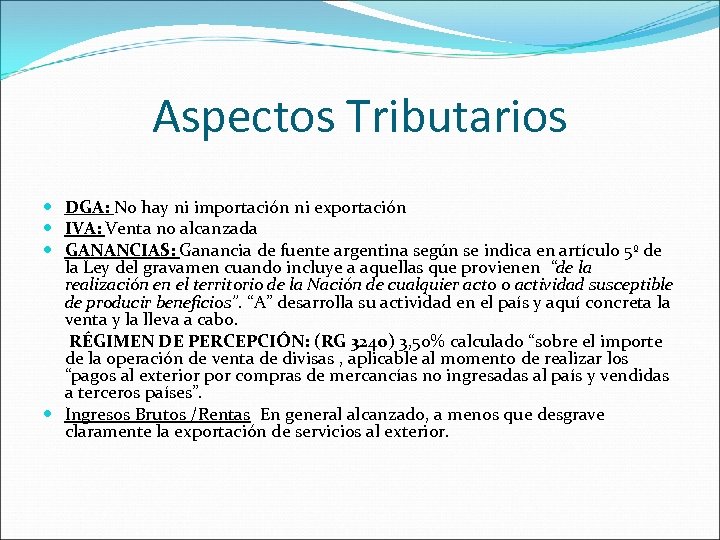 Aspectos Tributarios DGA: No hay ni importación ni exportación IVA: Venta no alcanzada GANANCIAS: