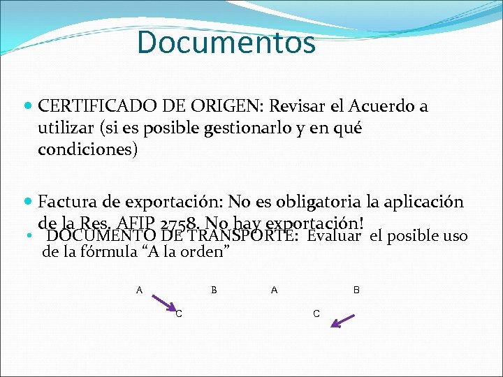 Documentos CERTIFICADO DE ORIGEN: Revisar el Acuerdo a utilizar (si es posible gestionarlo y