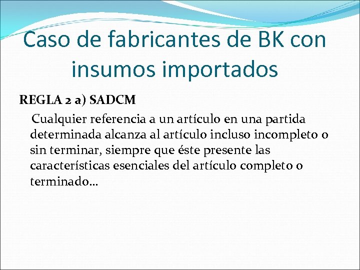 Caso de fabricantes de BK con insumos importados REGLA 2 a) SADCM Cualquier referencia