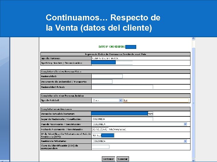 Continuamos… Respecto de la Venta (datos del cliente) 