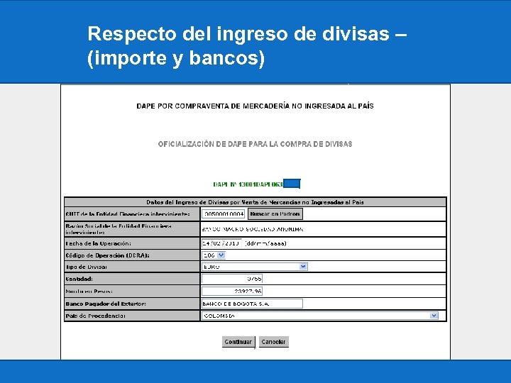 Respecto del ingreso de divisas – (importe y bancos) 