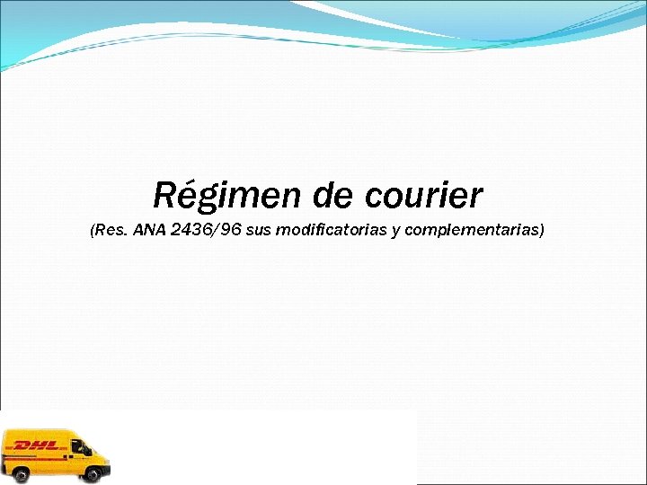 Régimen de courier (Res. ANA 2436/96 sus modificatorias y complementarias) 