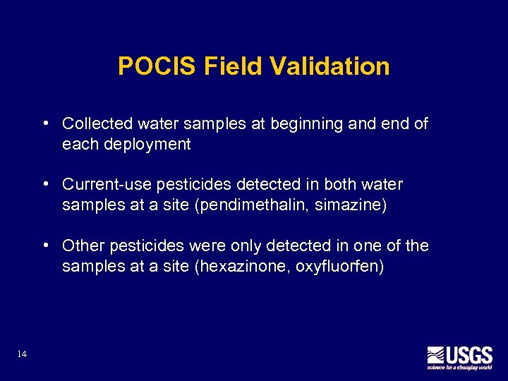 POCIS Field Validation • Collected water samples at beginning and end of each deployment