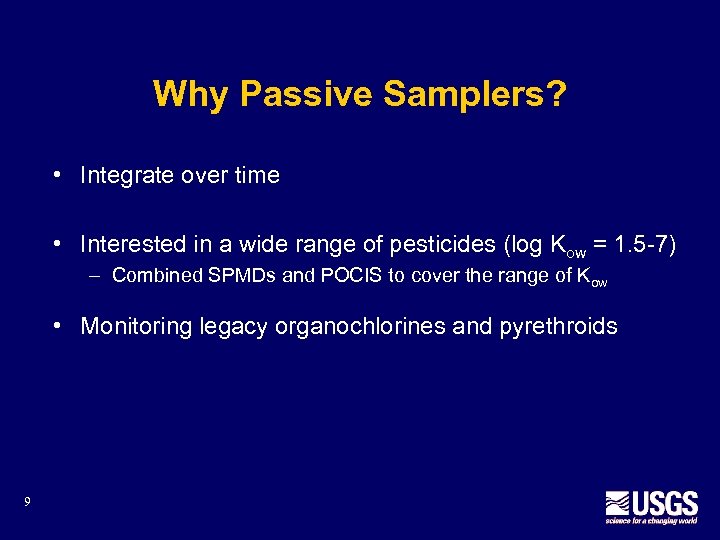 Why Passive Samplers? • Integrate over time • Interested in a wide range of