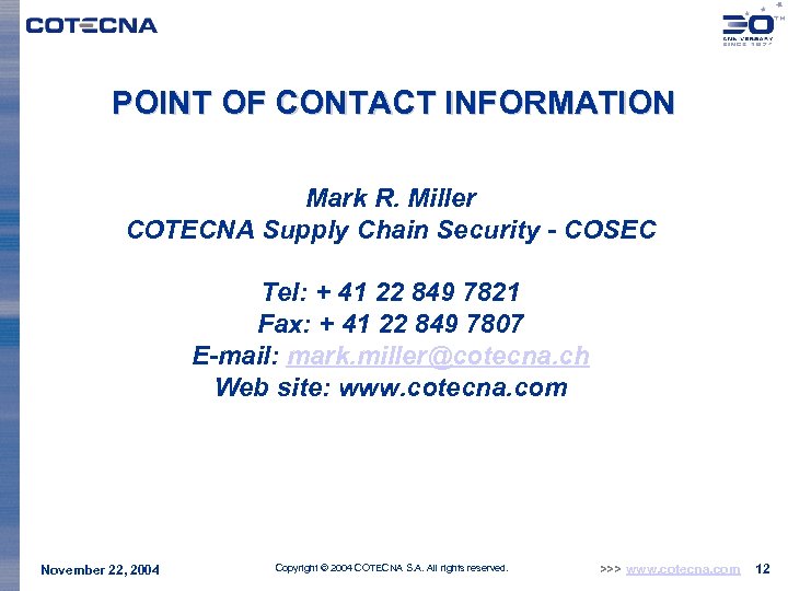 POINT OF CONTACT INFORMATION Mark R. Miller COTECNA Supply Chain Security - COSEC Tel:
