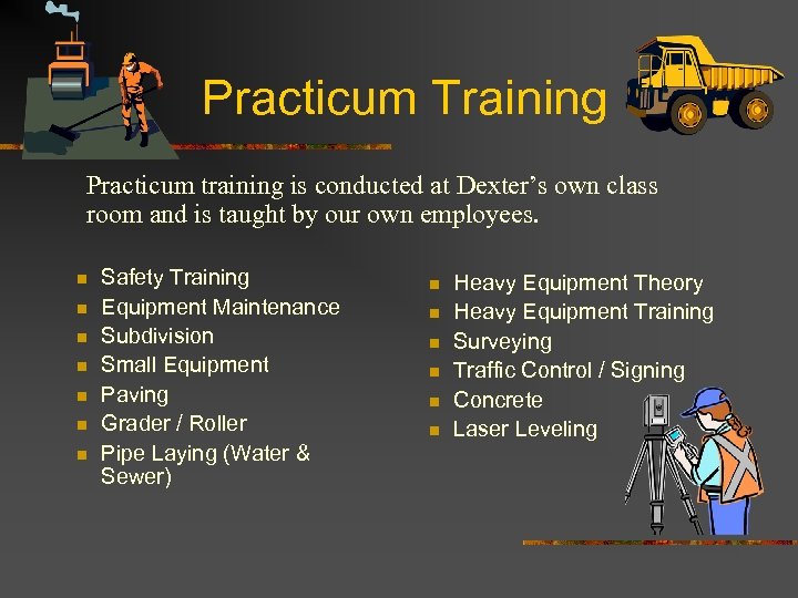 Practicum Training Practicum training is conducted at Dexter’s own class room and is taught