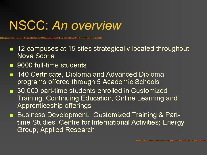 NSCC: An overview n n n 12 campuses at 15 sites strategically located throughout