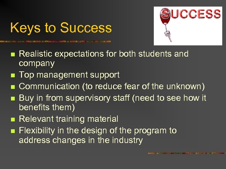 Keys to Success n n n Realistic expectations for both students and company Top